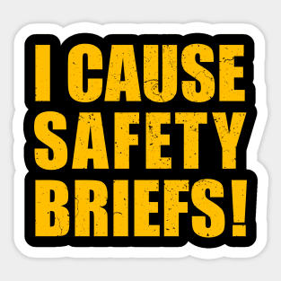 I Cause Safety Briefs Sticker